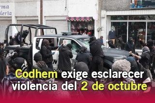 Codhem exige esclarecer violencia del 2 de octubre y sancionar abusos en Toluca