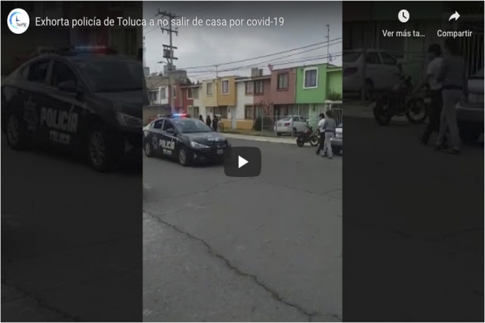 Exhorta policía de Toluca a no salir de casa por Covid-19